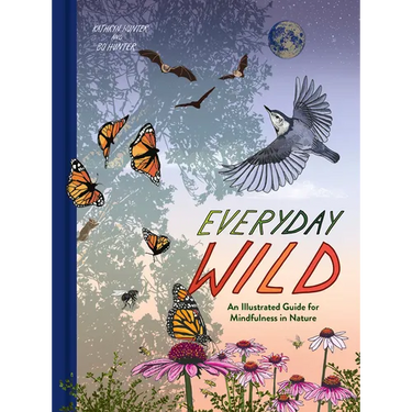 Everyday Wild: An Illustrated Guide for Mindfulness in Nature