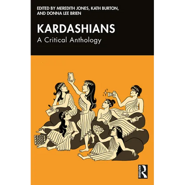 Kardashians: A Critical Anthology