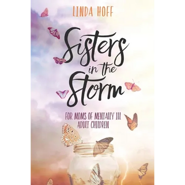 Sisters in the Storm: For Moms of Mentally Ill Adult Children