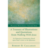 A Treasury of Illustrations and Quotations from Walking with Jesus: An Expository Commentary Based Upon Paul's Letter to the Ephesians
