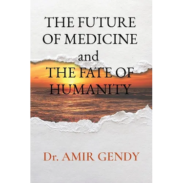 THE FUTURE OF MEDICINE and THE FATE OF HUMANITY