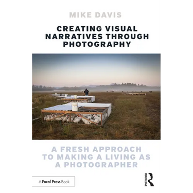 Creating Visual Narratives Through Photography: A Fresh Approach to Making a Living as a Photographer