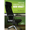 I′m in the Principal′s Seat, Now What?: The Story of a Turnaround Principal