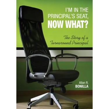 I′m in the Principal′s Seat, Now What?: The Story of a Turnaround Principal