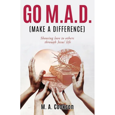 Go M.A.D. (Make A Difference): Showing love to others through Jesus' life