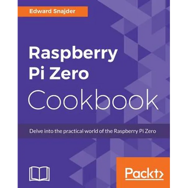 Raspberry Pi Zero Cookbook: Delve into the practical world of the Raspberry Pi Zero