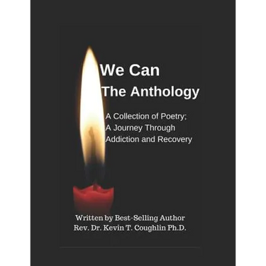 We Can the Anthology: A Collection of Poetry; A Journey Through Addiction and Recovery