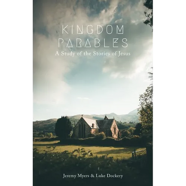 Kingdom Parables: A Study of the Stories of Jesus