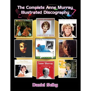 The Complete Anne Murray Illustrated Discography