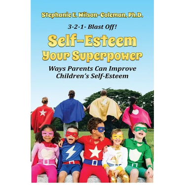 Self-Esteem Your Superpower: Ways Parents Can Improve Children's Self-Esteem