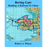 Bering Gate: Building A Railroad to China