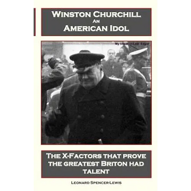 Winston Churchill An American Idol: The X-Factors that prove the greatest Briton had talent