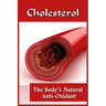 Cholesterol: The Body's Natural Anti-Oxidant Basic Introduction To Cholesterol