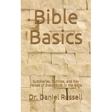 Bible Basics: Summaries, Outlines, and Key Verses of Every Book in the Bible