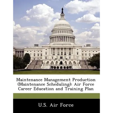 Maintenance Management Production (Maintenance Scheduling): Air Force Career Education and Training Plan