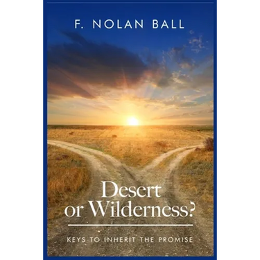 Desert or Wilderness: Keys to Inherit the Promise