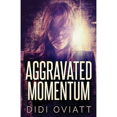 Aggravated Momentum: A Riveting Psychological Thriller