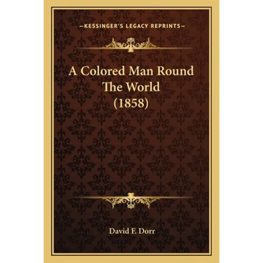 A Colored Man Round The World (1858)