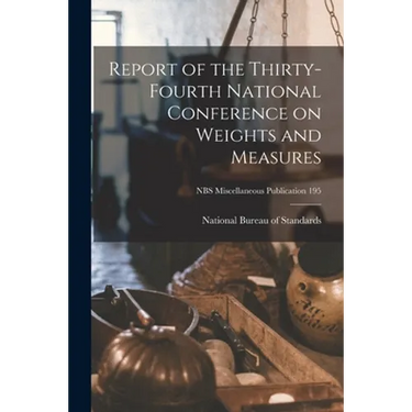 Report of the Thirty-fourth National Conference on Weights and Measures; NBS Miscellaneous Publication 195