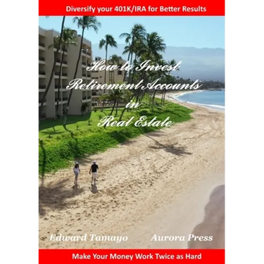 How To Invest Retirement Accounts in Real Estate: Make your money work for you twice as hard