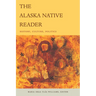 The Alaska Native Reader: History, Culture, Politics