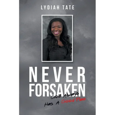 Never Forsaken: God Always Has a Good Plan