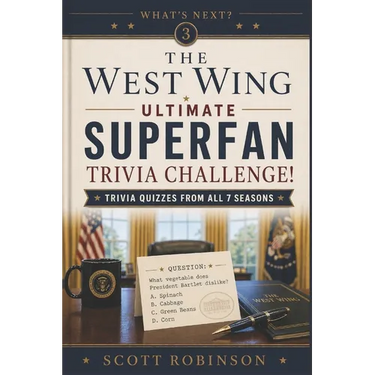 The West Wing Ultimate Superfan Trivia Challenge!: Trivia Quizzes from All 7 Seasons