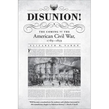 Disunion!: The Coming of the American Civil War, 1789-1859