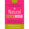 The Natural Superwoman: The Scientifically Backed Program for Feeling Great, Looking Younger, and Enjoying Amazing Energy at Any Age