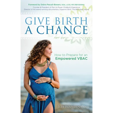 Give Birth a Chance: How to Prepare for an Empowered Vbac
