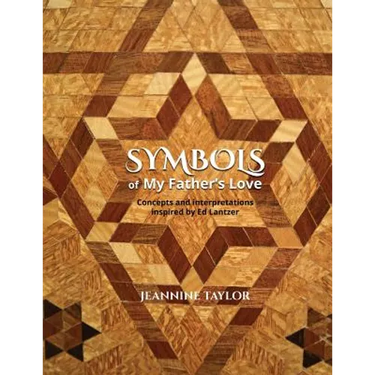 Symbols of My Father's Love: Concepts and Interpretations Inspired by Ed Lantzer