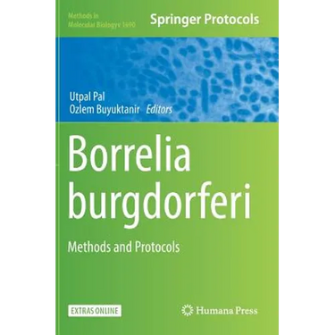 Borrelia Burgdorferi: Methods and Protocols