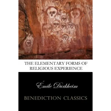 The Elementary Forms of the Religious Life (Unabridged)