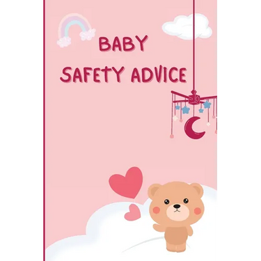Baby Safety Guide: Essential Tips for Keeping Your Baby Safe at Home and Beyond