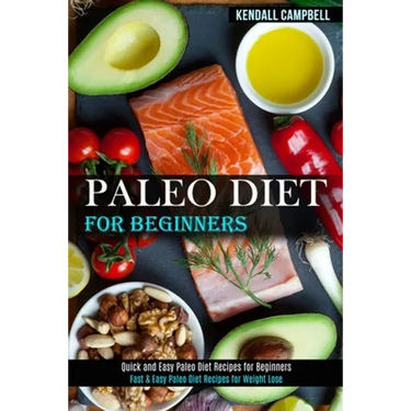 Paleo Diet for Beginners: Quick and Easy Paleo Diet Recipes for Beginners (Fast & Easy Paleo Diet Recipes for Weight Lose)