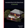 Autodesk Revit 2022 Black Book (Colored)