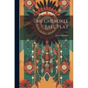 The Cherokee Ball Play