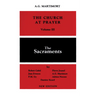 Church at Prayer: Volume III: The Sacraments