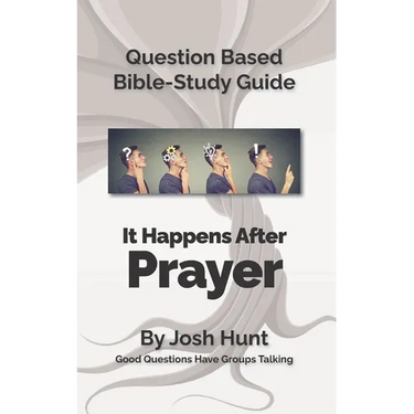 Question-based Bible Study Guide -- It Happens After Prayer: Good Questions Have Groups Taking