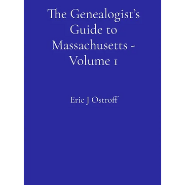 The Genealogist's Guide to Massachusetts - Volume 1