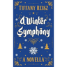 A Winter Symphony: A Christmas Novella