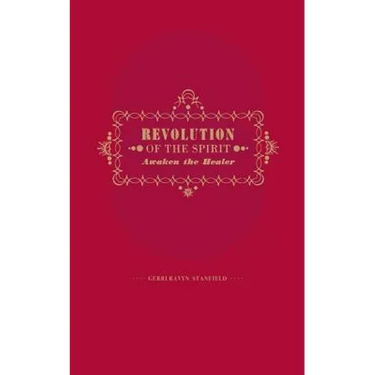 Revolution of the Spirit: Awaken the Healer: An Invitation to Radical Healing
