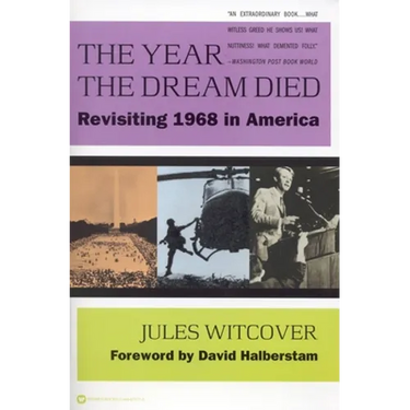 The Year the Dream Died: Revisiting 1968 in America