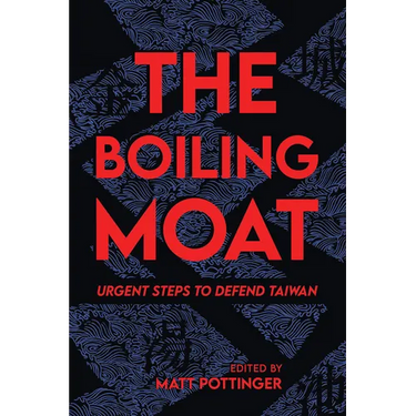 The Boiling Moat: Urgent Steps to Defend Taiwan