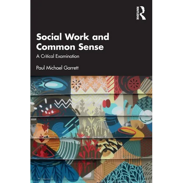 Social Work and Common Sense: A Critical Examination