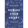 Rewire Your Heart: Replace Your Desire for Sin with Desire for God