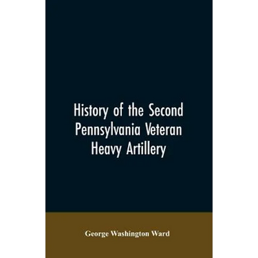 History of the Second Pennsylvania veteran heavy artillery, (112th regiment Pennsylvania volunteers) from 1861-1866, including the Provisional second