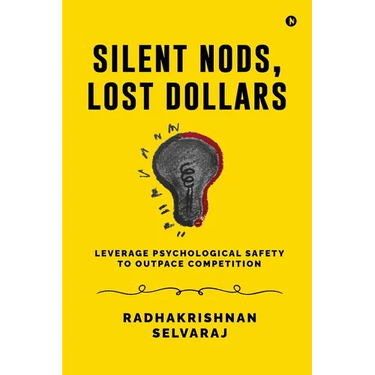 Silent Nods, Lost Dollars: Leverage Psychological Safety to Outpace Competition