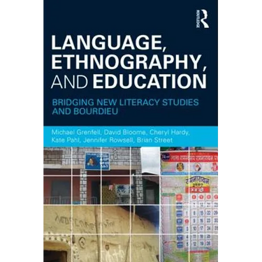 Language, Ethnography, and Education: Bridging New Literacy Studies and Bourdieu