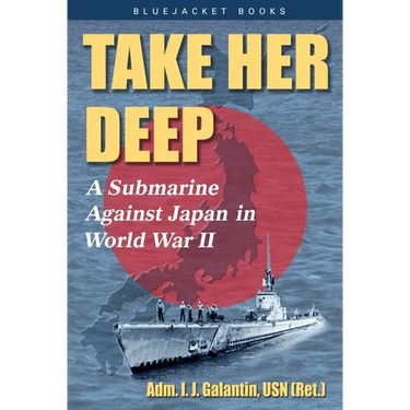 Take Her Deep: A Submarine Against Japan in World War II
